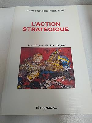 Bild des Verkufers fr L'action stratgique. Stratges & (et) Stratgies. zum Verkauf von SoferBooks