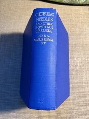 Seller image for Cleopatra's Needles and Other Egyptian Obelisks, A Series of Descriptions of All the Important Inscribed Obelisks, with Hieroglyphic Texts, Translations, Etc. for sale by Anytime Books