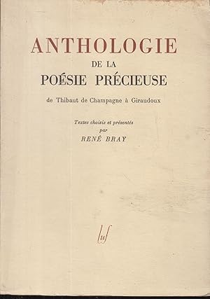 Imagen del vendedor de Anthologie de la Posie Prcieuse. De Thibaut de Champagne  Giraudoux. Textes choisis et prsents par R. Bray. a la venta por PRISCA