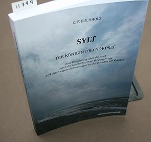 Bild des Verkufers fr Sylt. Die Knigin der Nordsee. Eine Wanderung ber die Insel. zum Verkauf von Antiquariat Hubertus von Somogyi-Erddy