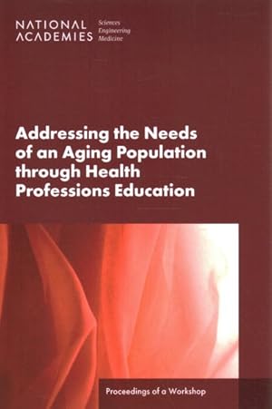 Bild des Verkufers fr Addressing the Needs of an Aging Population through Health Professions Education zum Verkauf von GreatBookPrices