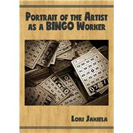 Seller image for Portrait of the Artist As a Bingo Worker for sale by eCampus