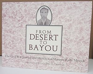 Bild des Verkufers fr From Desert to Bayou: The Civil War Journal and Sketches of Morgan Wolfe Merrick zum Verkauf von Midway Book Store (ABAA)