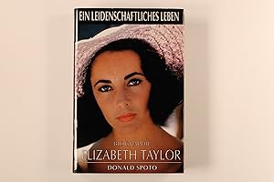 EIN LEIDENSCHAFTLICHES LEBEN, ELIZABETH TAYLOR. eine Biographie