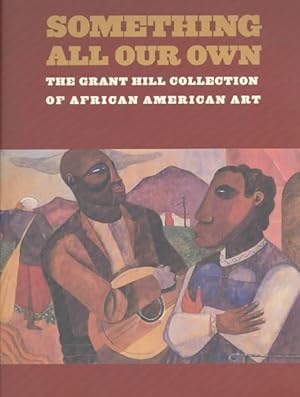 Bild des Verkufers fr Something All Our Own : The Grant Hill Collection of African American Art zum Verkauf von GreatBookPrices
