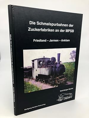 Seller image for Die Schmalspurbahnen der Zuckerfabriken an der MPSB. Friedland-Jarmen-Anklam. for sale by Antiquariat an der Linie 3