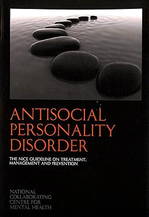 Antisocial Personality Disorder: The NICE Guideline on Treatment, Management and Prevention (Nati...