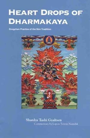 Seller image for Heart Drops of Dharmakaya : Dzogchen Practice of the Bon Tradition for sale by GreatBookPrices