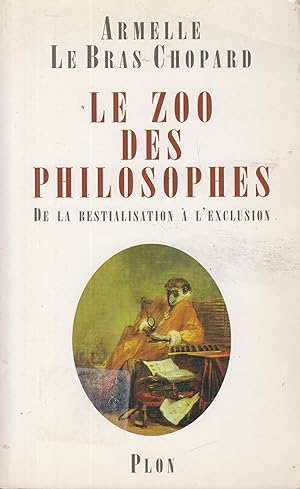 Immagine del venditore per Le zoo des philosophes : de la bestialisation  l'exclusion venduto da PRISCA
