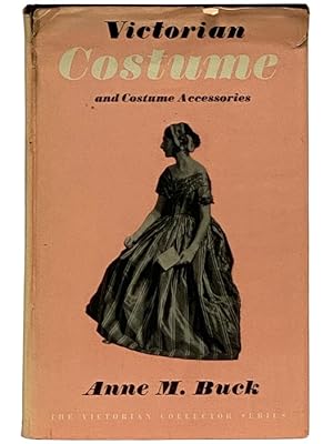 Seller image for Victorian Costume and Costume Accessories (The Victorian Collector Series) for sale by Yesterday's Muse, ABAA, ILAB, IOBA