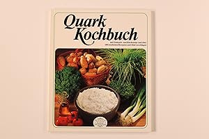 QUARK-KOCHBUCH. über 100 Gerichte u. Zubereitungstips mit Speisequark ; leicht verständl. Anweisu...