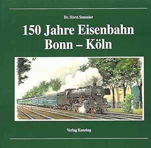 Bild des Verkufers fr 150 Jahre Eisenbahn Bonn-Kln. zum Verkauf von Lewitz Antiquariat