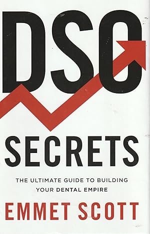 Bild des Verkufers fr DSO Secrets: The Ultimate Guide to Building Your Dental Empire zum Verkauf von Elam's Books