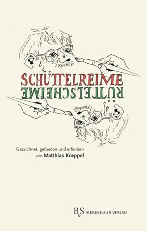 Schüttelreime Rüttelscheime gezeichn., gefunden und erfunden von Matthias Koeppel