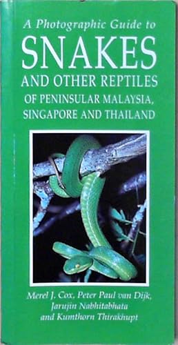 A Photographic Guide to Snakes and other Reptiles of Peninsular Malaysia, Singapore and Thailand ...