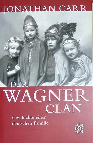 Der Wagner-Clan : [Geschichte einer deutschen Familie]. Fischer ; (Nr 18504)