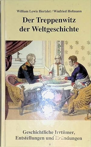 Bild des Verkufers fr Der Treppenwitz der Weltgeschichte : geschichtliche Irrtmer, Entstellungen und Erfindungen. Helmholt . berarb. von Winfried Hofmann zum Verkauf von books4less (Versandantiquariat Petra Gros GmbH & Co. KG)