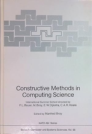 Seller image for Constructive Methods in Computing Science: International Summer School directed by F.L. Bauer, M. Broy, E.W. Dijkstra, C.A.R. Hoare NATO ASI Subseries F:, 55 for sale by books4less (Versandantiquariat Petra Gros GmbH & Co. KG)