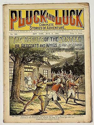 The SCOUTS Of The SANTEE; or, Redcoats and Whigs. "Pluck and Luck. Stories of Adventure." No. 318...