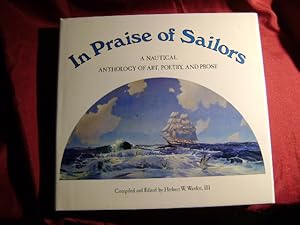 Seller image for In Praise of Sailors. A Nautical Anthology of Art, Poetry, and Prose. for sale by BookMine