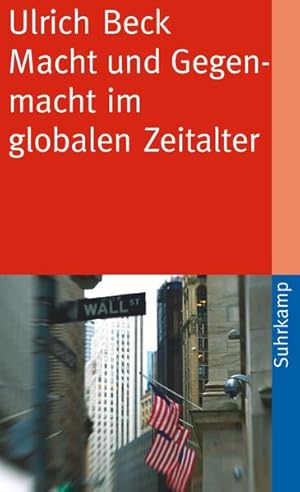 Macht und Gegenmacht im globalen Zeitalter: Neue weltpolitische Ökonomie (suhrkamp taschenbuch)