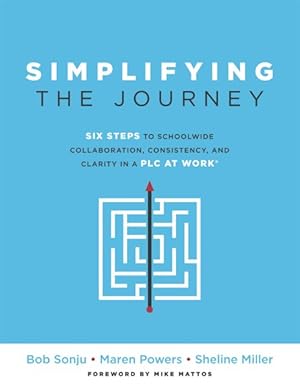 Image du vendeur pour Simplifying the Journey : Six Steps to Schoolwide Collaboration, Consistency, and Clarity in a Plc a Simple Road Map for Teachers and Teams With Practical Actions You Can Apply for Immediate Results mis en vente par GreatBookPrices