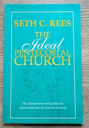 The Ideal Pentecostal Church: The Characteristics and Quality of a Church which has Received Her ...