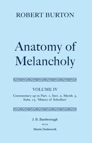 Image du vendeur pour Robert Burton's the Anatomy of Melancholy : Commentary Up to Part. 1, Sect. 2, Memb. 3, Subs. 15, 'Misery of Schollers' mis en vente par GreatBookPricesUK