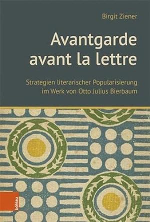 Avantgarde avant la lettre - Strategien literarischer Popularisierung im Werk von Otto Julius Bie...