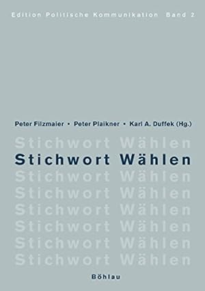 Stichwort Wählen. Edition Politische Kommunikation ; Bd. 2.