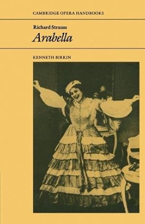 Image du vendeur pour Richard Strauss: Arabella (Cambridge Opera Handbooks) mis en vente par WeBuyBooks