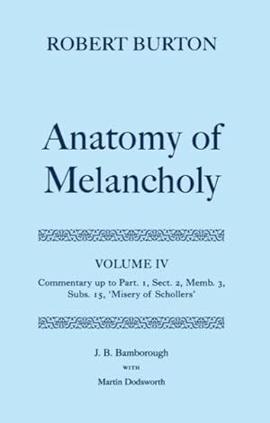 Image du vendeur pour Robert Burton's the Anatomy of Melancholy : Commentary Up to Part. 1, Sect. 2, Memb. 3, Subs. 15, 'Misery of Schollers' mis en vente par GreatBookPricesUK