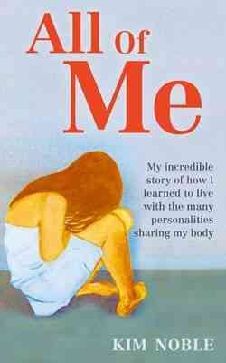 Seller image for All of Me : My Incredible True Story of How I Learned to Live With the Many Personalities Sharing My Body for sale by GreatBookPrices