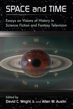 Image du vendeur pour Space and Time : Essays on Visions of History in Science Fiction and Fantasy Television mis en vente par AHA-BUCH GmbH