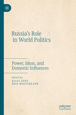 Bild des Verkufers fr Russias Role in World Politics : Power, Ideas, and Domestic Influences zum Verkauf von AHA-BUCH GmbH