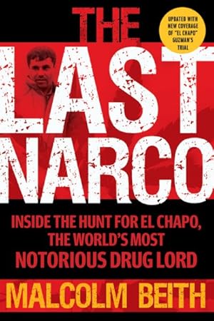 Seller image for Last Narco : Inside the Hunt for El Chapo, the World's Most Notorious Drug Lord for sale by GreatBookPrices
