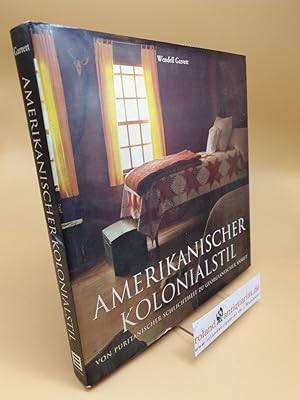 Amerikanischer Kolonialstil : von puritanischer Schlichtheit zu georgianischer Anmut