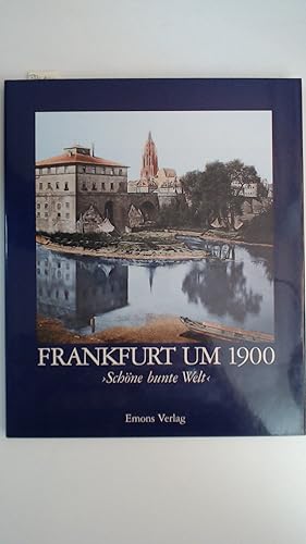 Bild des Verkufers fr Frankfurt um 1900 : Schne bunte Welt, zum Verkauf von Antiquariat Maiwald