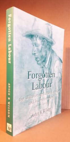 Immagine del venditore per Forgotten Labour: The Wiltshire Agricultural Worker and His Environment 4500 BC - AD 1950 venduto da Nessa Books
