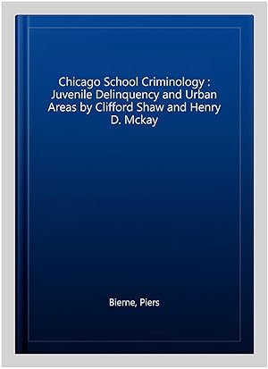Seller image for Chicago School Criminology : Juvenile Delinquency and Urban Areas by Clifford Shaw and Henry D. Mckay for sale by GreatBookPrices