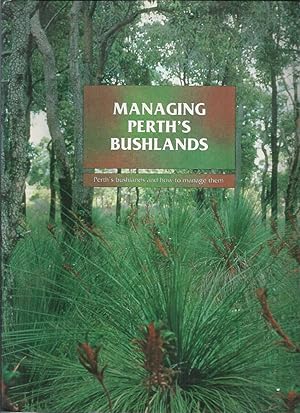 Seller image for Managing Perth's Bushlands : Perth's bushlands and how to manage them for sale by Elizabeth's Bookshops