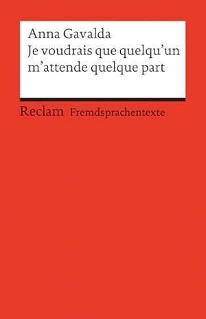 Imagen del vendedor de Je voudrais que quelqu un m attende quelque part: Franzsischer Text mit deutschen Worterklrungen. B2 (GER) (Reclams Universal-Bibliothek) a la venta por Gerald Wollermann