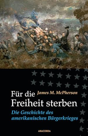 Bild des Verkufers fr Fr die Freiheit sterben: Die Geschichte des amerikanischen Brgerkrieges zum Verkauf von Gerald Wollermann