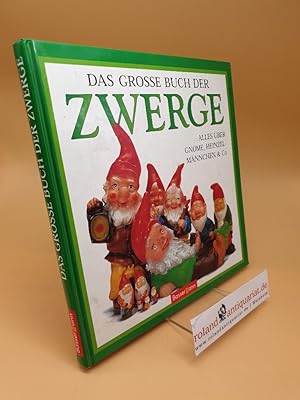 Bild des Verkufers fr Das groe Buch der Zwerge : alles ber Gnome, Heinzelmnnchen & Co. ; (ISBN: 3809406902) zum Verkauf von Roland Antiquariat UG haftungsbeschrnkt