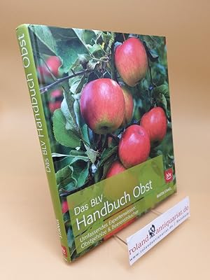 Das BLV-Handbuch Obst : das Expertenwissen: Obstgehölze & Beerensträucher