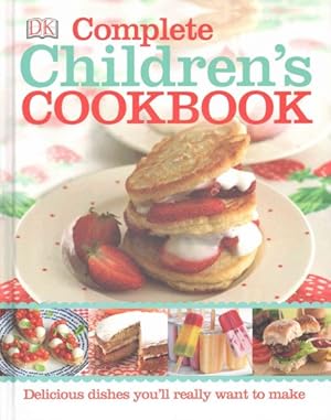 Imagen del vendedor de Complete Children's Cookbook : Discover Dishes You'll Really Want to Make a la venta por GreatBookPrices