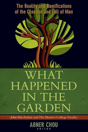 Imagen del vendedor de What Happened in the Garden : The Reality and Ramifications of the Creation and Fall of Man a la venta por GreatBookPrices