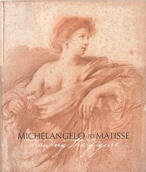 Imagen del vendedor de Michelangelo to Matisse: Drawing the Figure a la venta por Goulds Book Arcade, Sydney