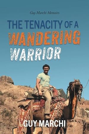 Seller image for The Tenacity of a Wandering Warrior : Guy Marchi Memoirs for sale by AHA-BUCH GmbH