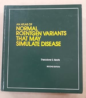 Image du vendeur pour An Atlas of Normal Roentgen Variants That May Simulate Disease. Second Edition. mis en vente par City Basement Books